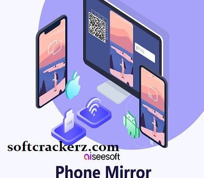 Aiseesoft Phone Mirror Crack