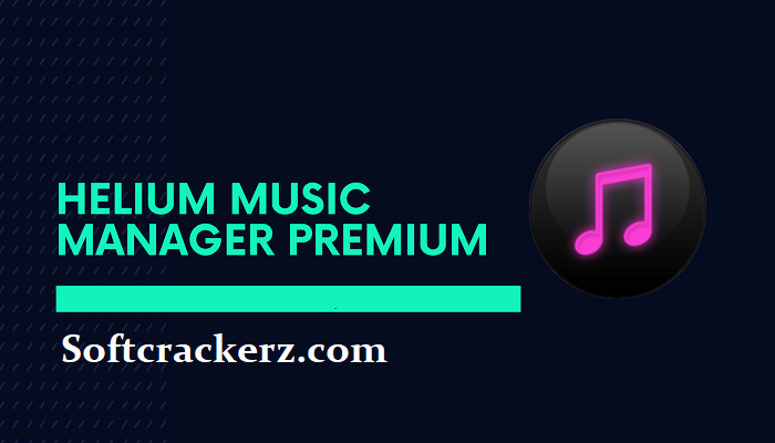 Helium Music Manager Premium Crack